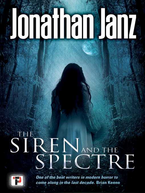 Title details for The Siren and the Spectre by Jonathan Janz - Available